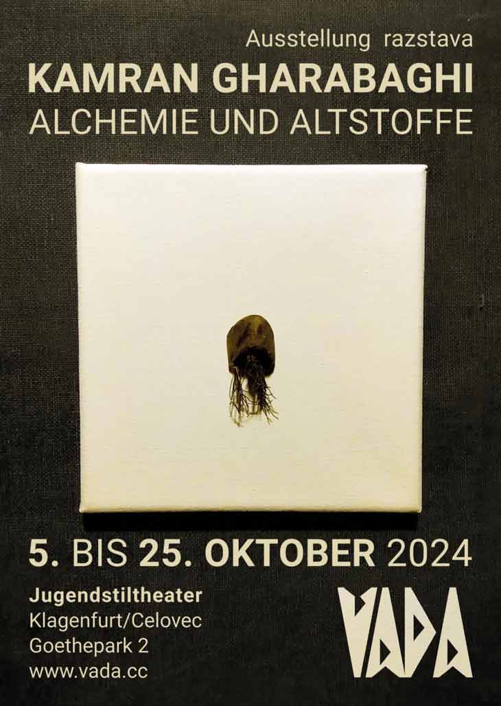 Plakat zur Ausstellung von Kamran Gharabaghi im Jugendstiltheater Klagenfurt/Celovec – Alchemie und Altstoffe