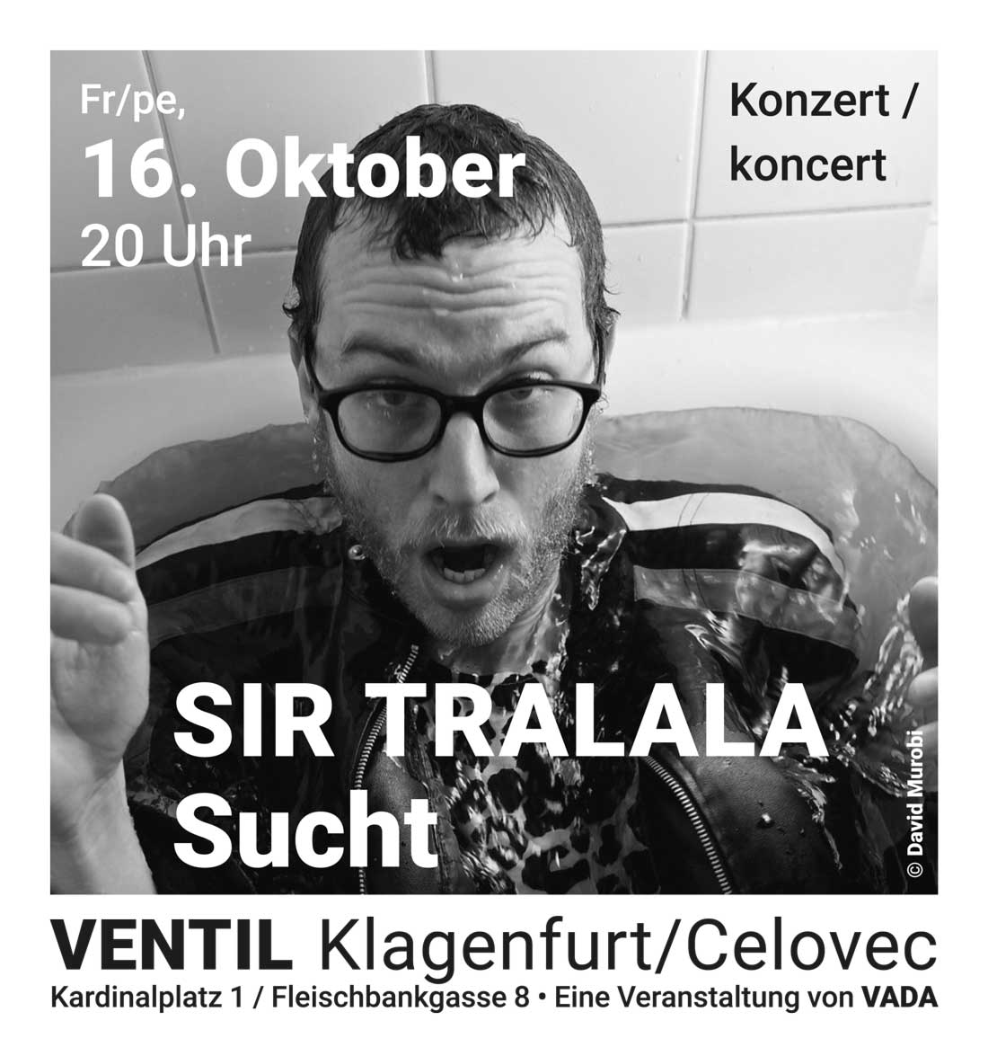 Plakat zum Konzert von Sir Tralala am 16. Oktober 2026 im VENTIL Klagenfurt/Celovec &ndash; Der K&uuml;nstler sitzt voll bekleidet in der Badewanne
